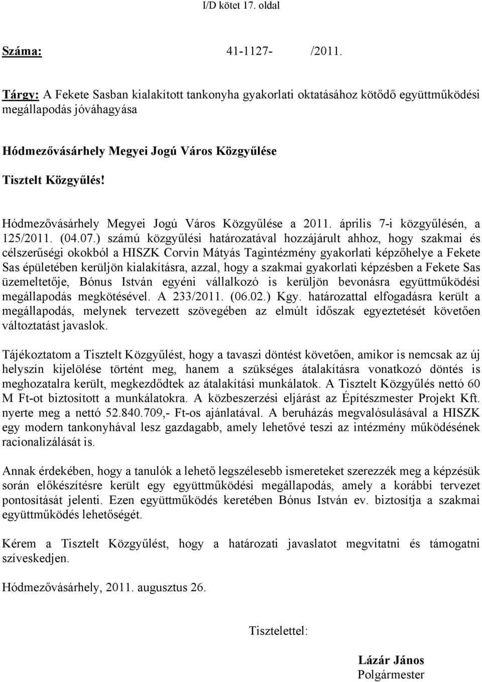 Hódmezővásárhely Megyei Jogú Város Közgyűlése a 2011. április 7-i közgyűlésén, a 125/2011. (04.07.