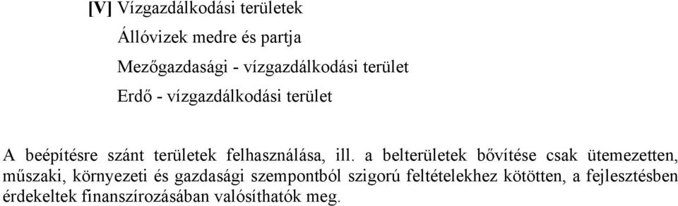 a belterületek bővítése csak ütemezetten, műszaki, környezeti és gazdasági szempontból