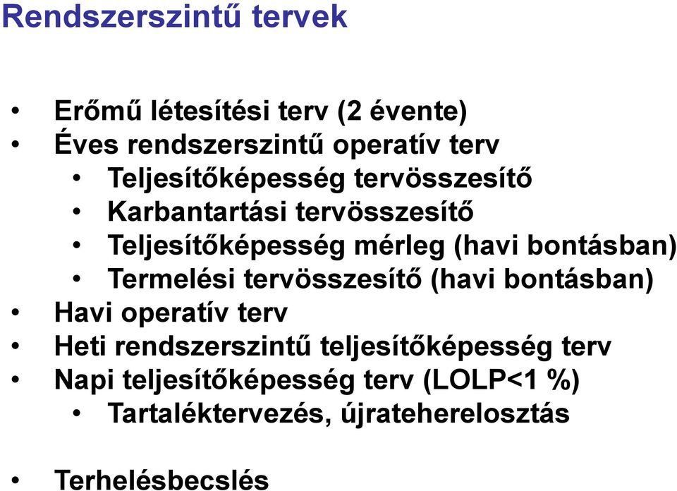 bontásban) Termelési tervösszesítő (havi bontásban) Havi operatív terv Heti rendszerszintű