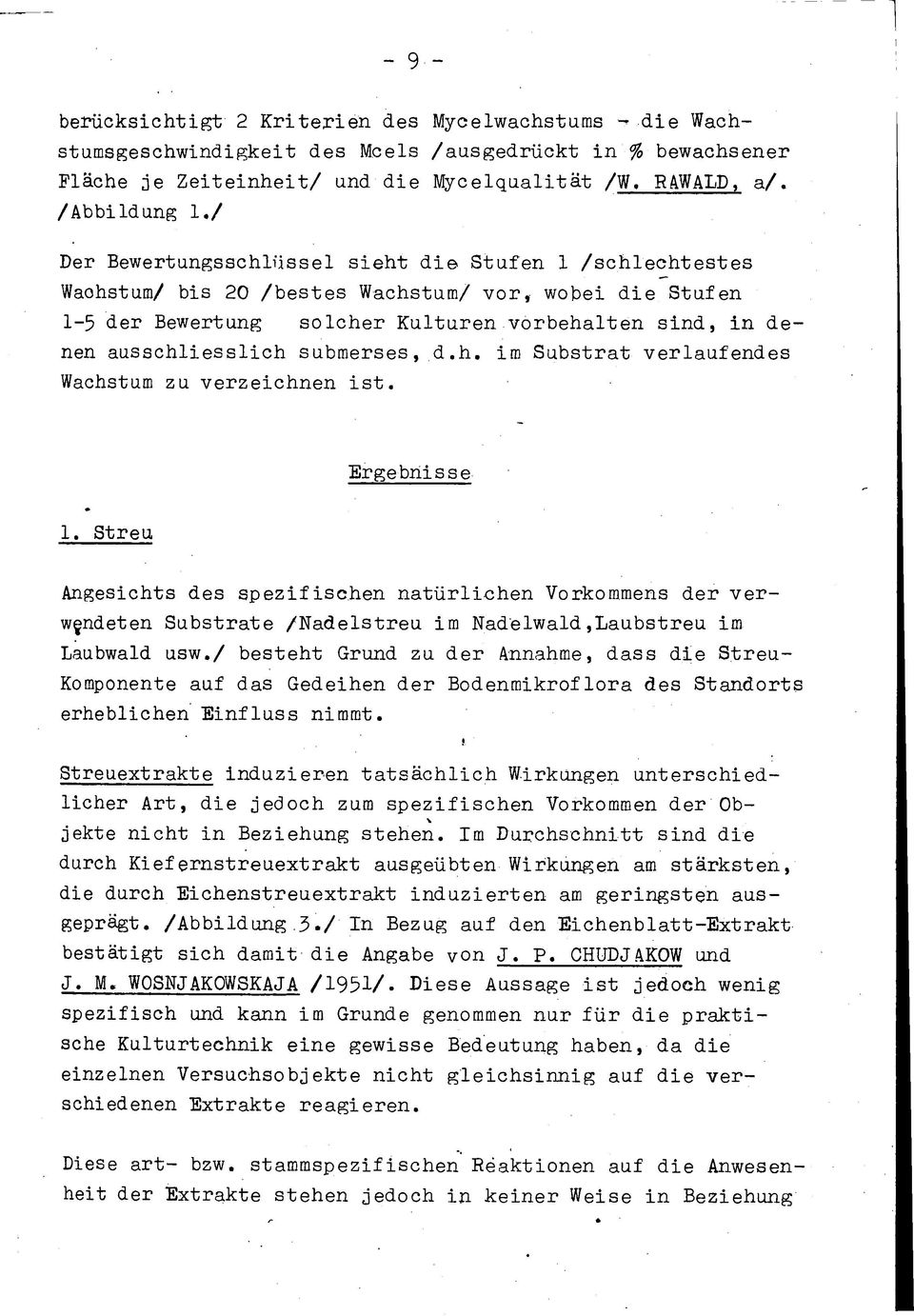 submerses, d.h. im Substrat verlaufendes Wachstum zu verzeichnen ist. Ergebnisse 1.