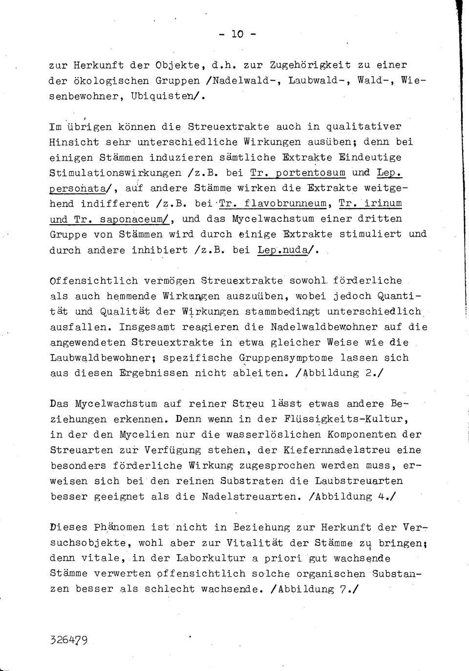 b. bei Tr. portentosum und Lep. personatа/, auf andere Stämme wirken die Extrakte weitgehend indifferent /z.b. bei'tr.. flavobrunneum, Tr. irinum und Tr.