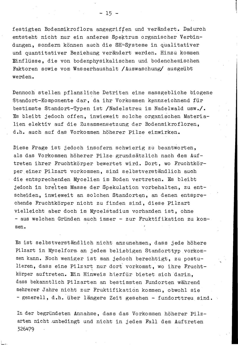 Hinzu kommen Einflüsse, die von bodenphysikalischen und bodenchemischen Faktoren sowie vom Wasserhaushalt /Auswaschung/ ausgeübt werden.