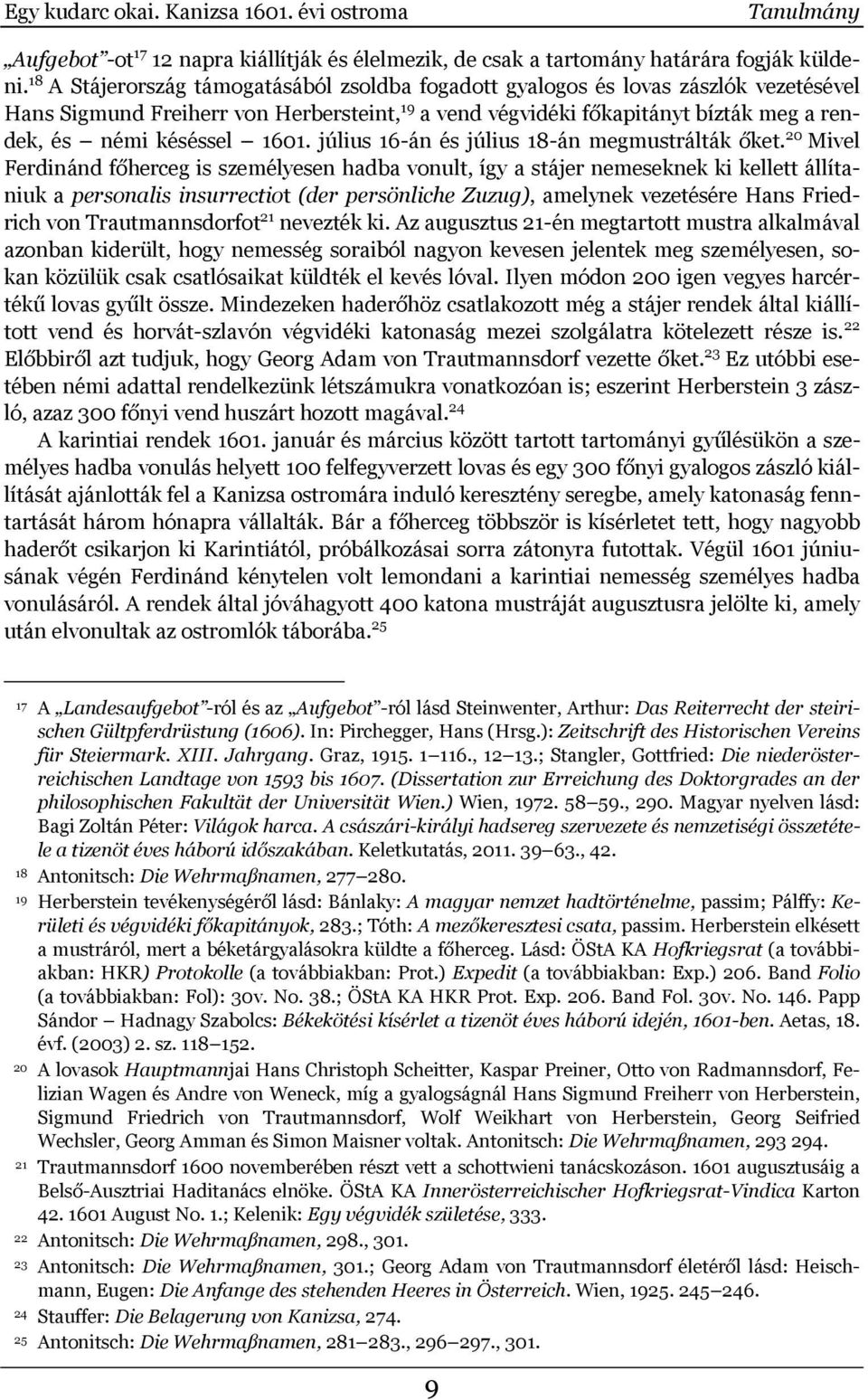 1601. július 16-án és július 18-án megmustrálták őket.