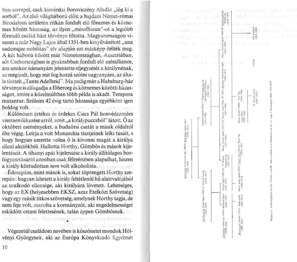 Magyarorszagon vszont a mar Nagy Lajos alta 1351ben knylvanltott "una eademque nobltas" elv alapjan ezt maskepp teltek meg.