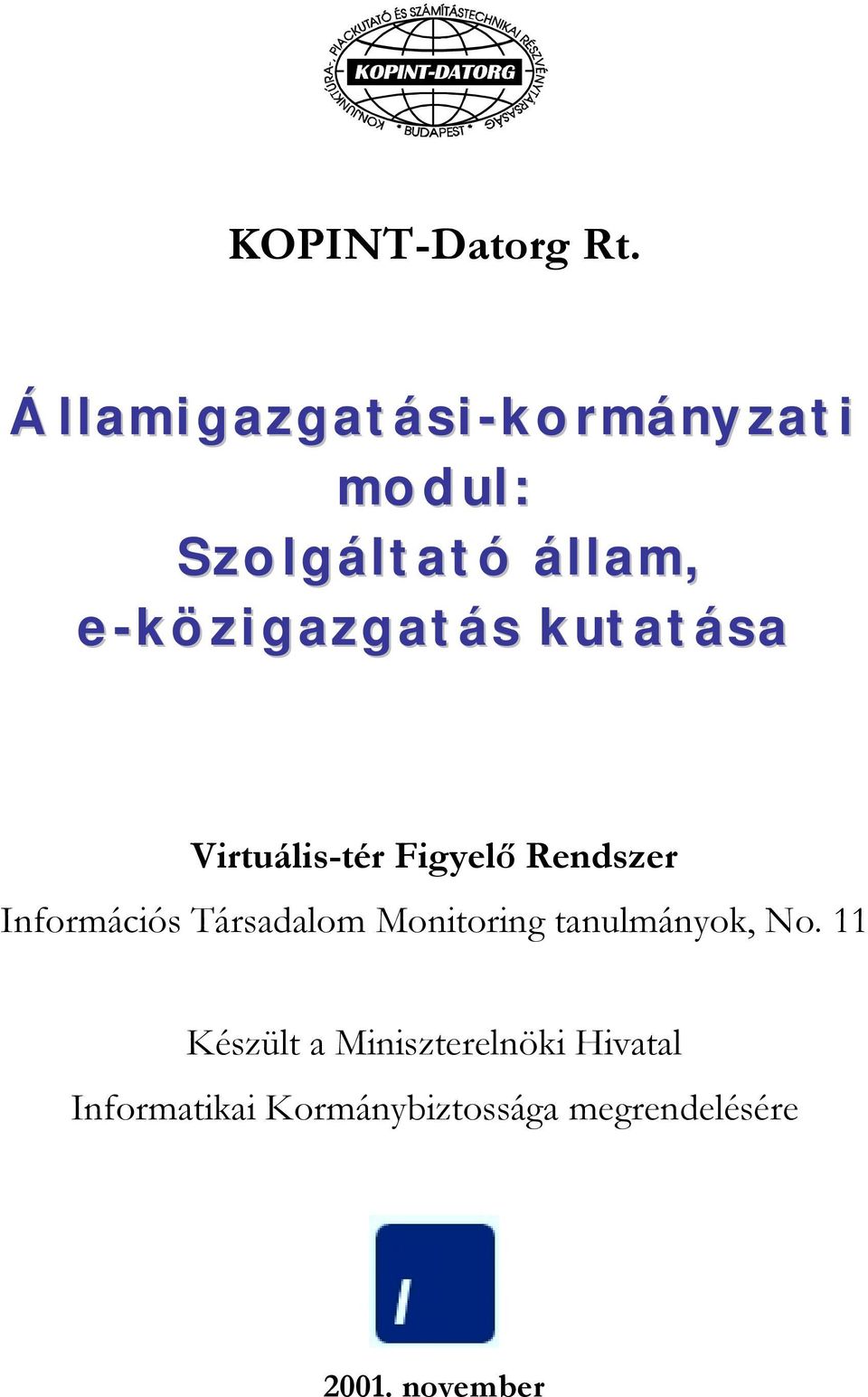 kutatása Virtuális-tér Figyelő Rendszer Információs Társadalom