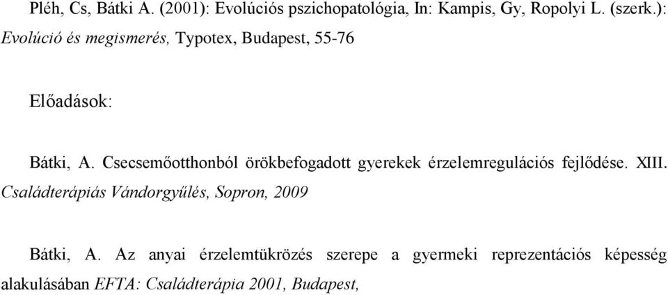 Csecsemőotthonból örökbefogadott gyerekek érzelemregulációs fejlődése. XIII.