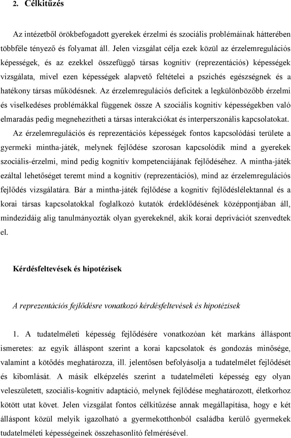 egészségnek és a hatékony társas működésnek.