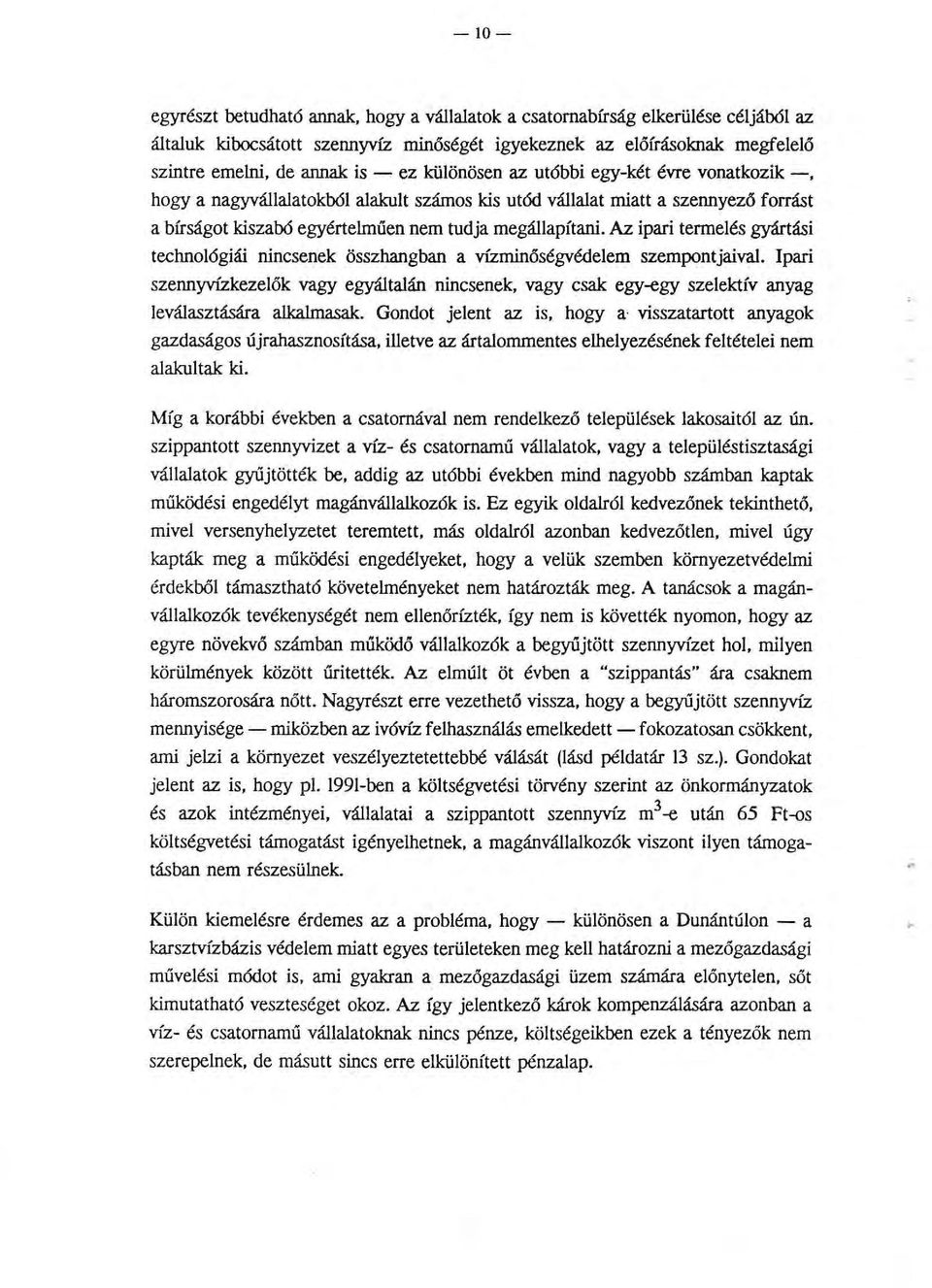 Az ipari termelés gyártási technológiái nincsenek összhangban a vízminőségvédelem szempontjaival.