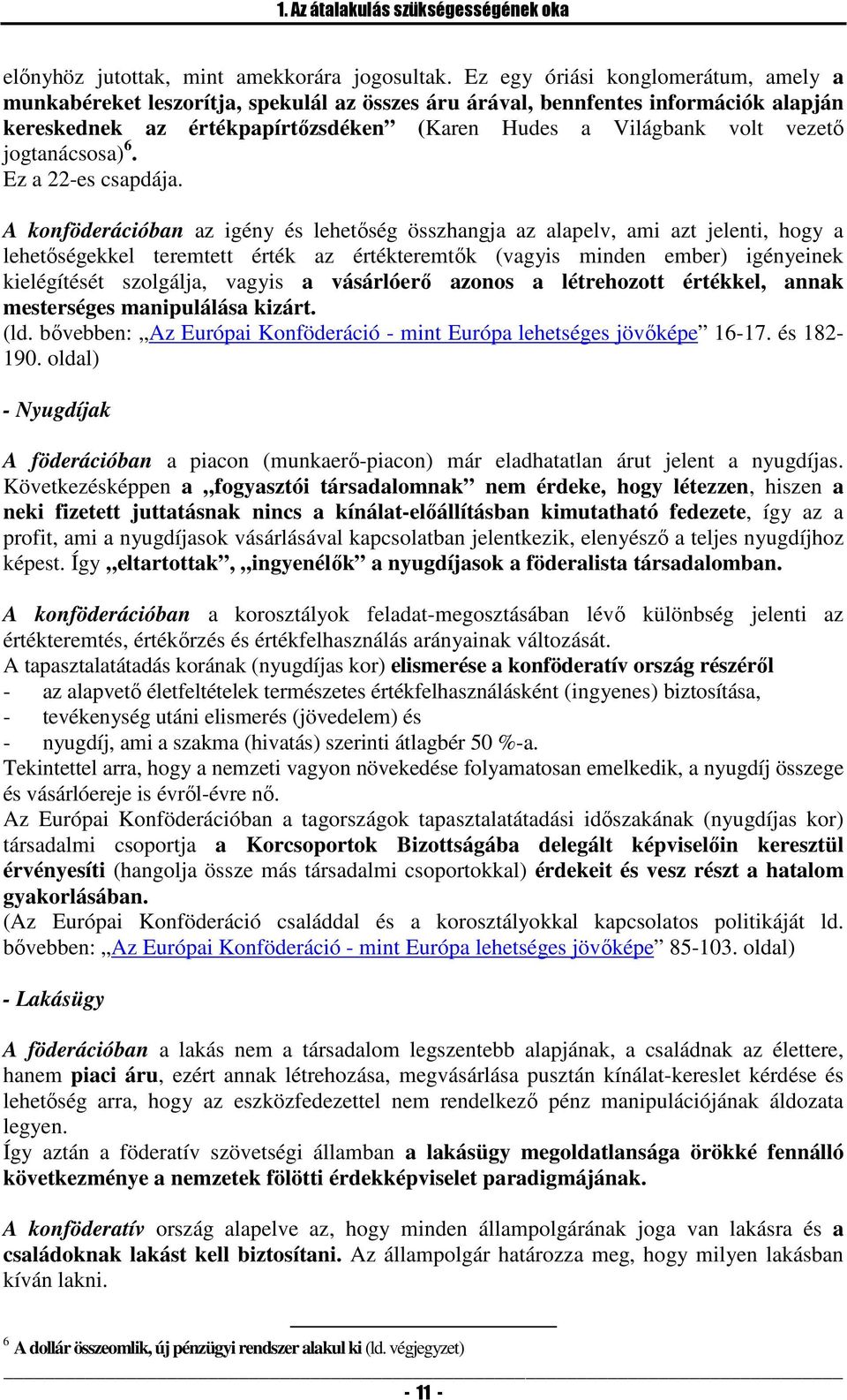 jogtanácsosa) 6. Ez a 22-es csapdája.