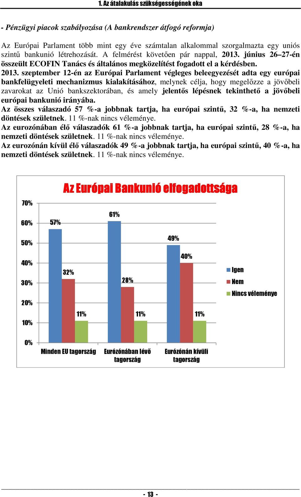 június 26 27-én összeült ECOFIN Tanács és általános megközelítést fogadott el a kérdésben. 2013.