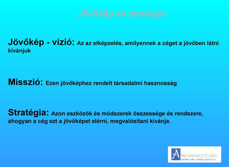 társadalmi hasznosság Stratégia: Azon eszközök és módszerek