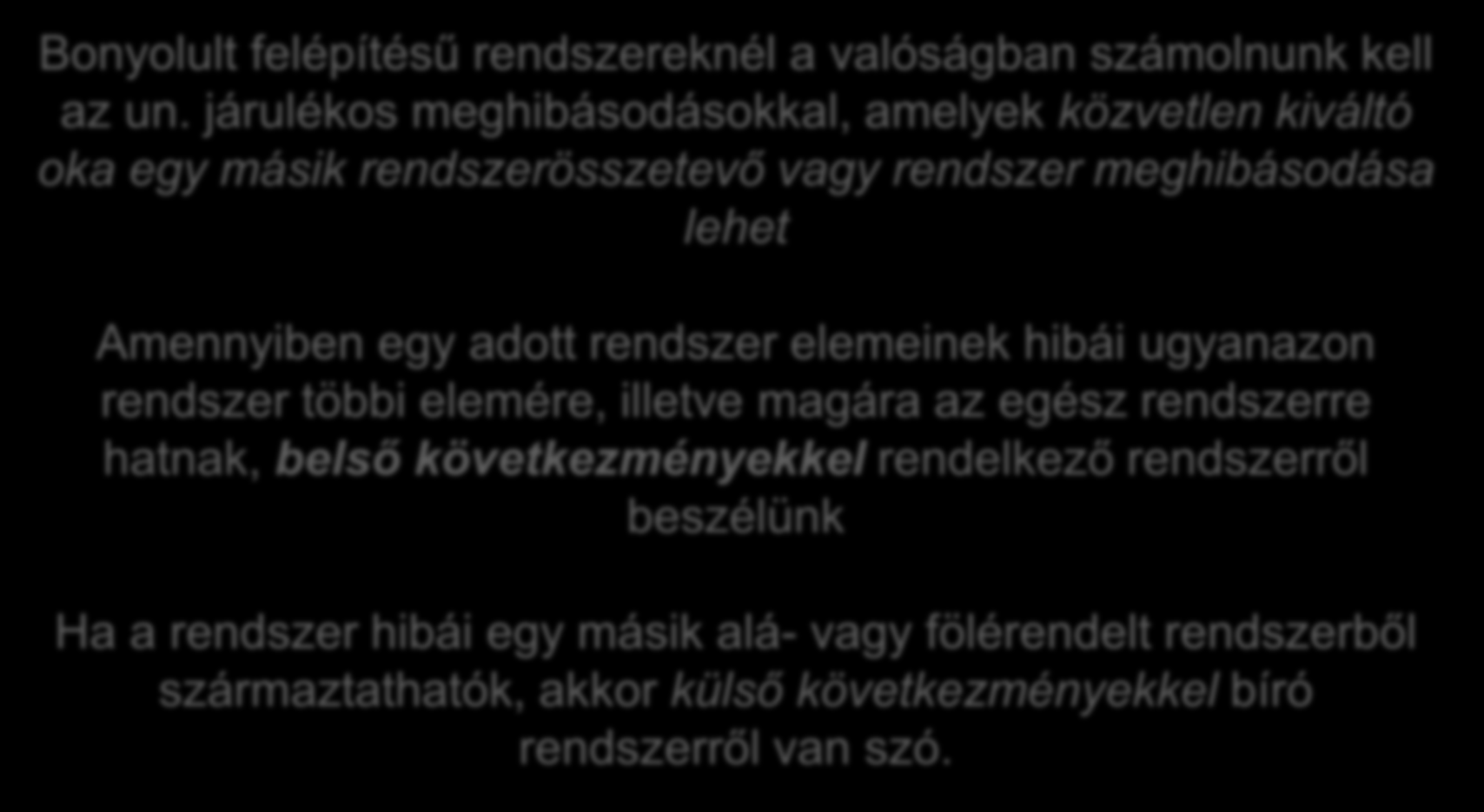 Függő rendszer megbízhaósága. Alapveések. Bonyolul felépíésű rendszereknél a valóságban számolnunk kell az un.