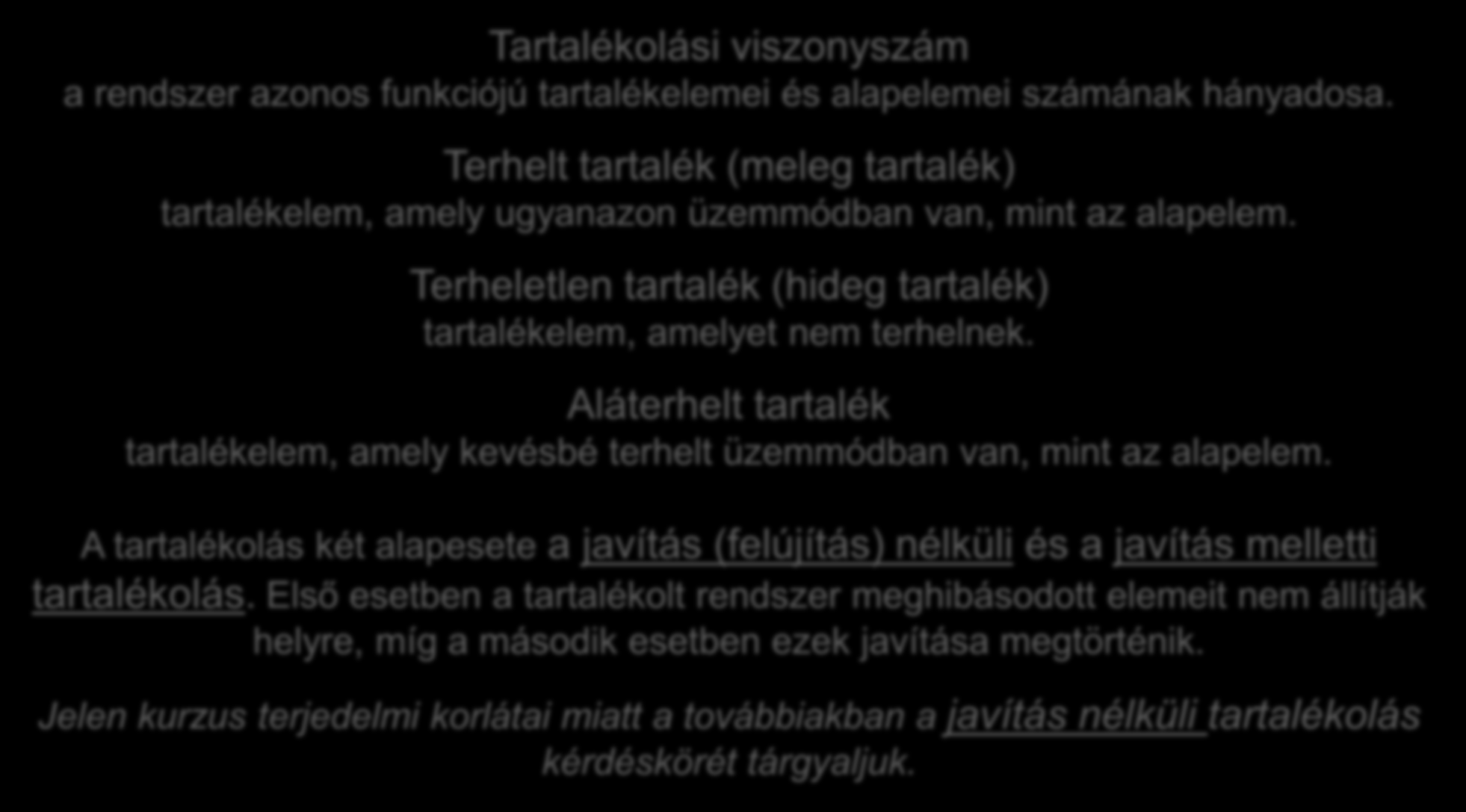 Taralékolás. Alapfogalmak. Taralékolási viszonyszám a rendszer azonos funkciójú aralékelemei és alapelemei számának hányadosa.