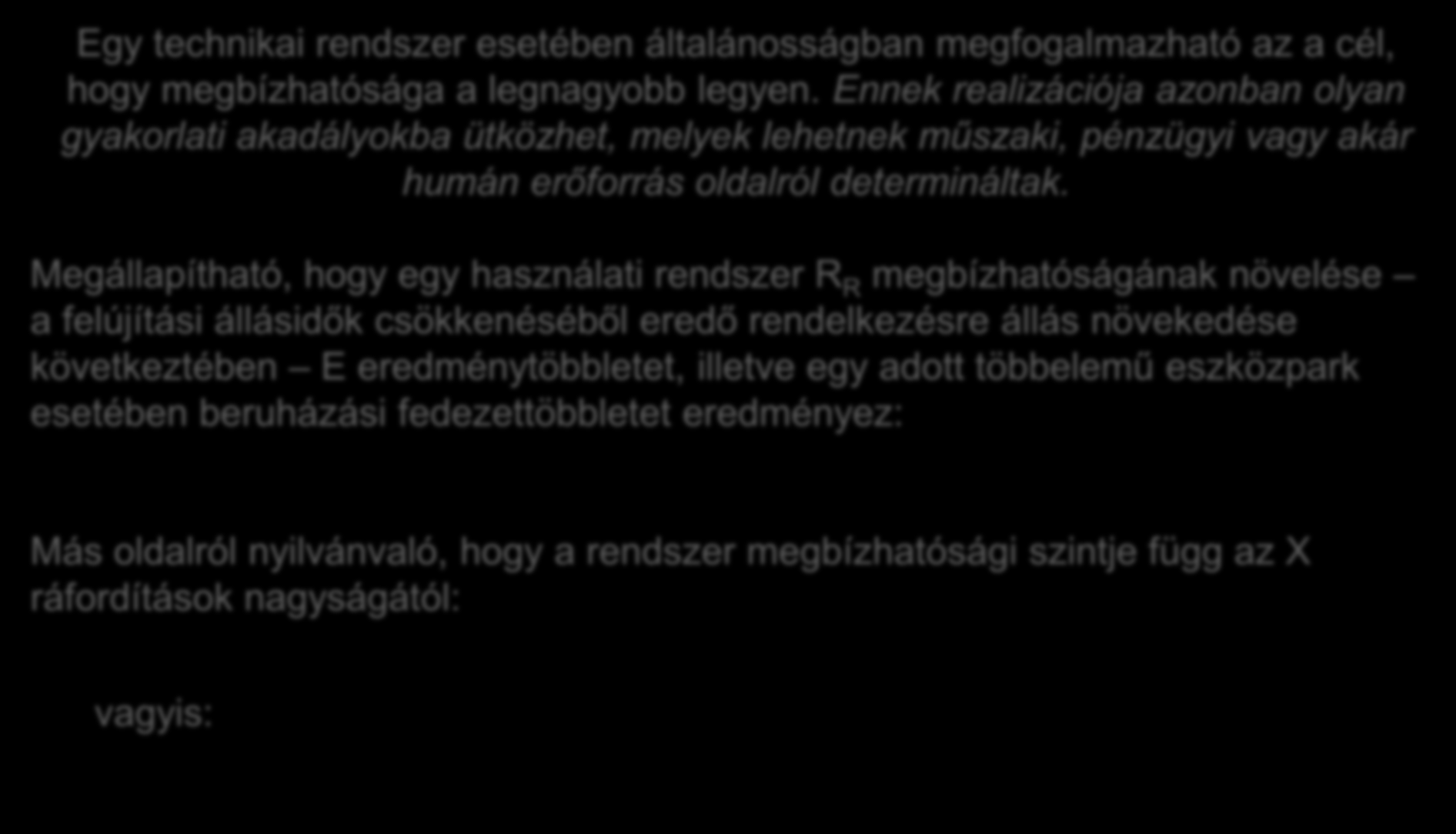 Megbízhaóság-kölség összefüggés. Egy echnikai rendszer eseében álalánosságban megfogalmazhaó az a cél, hogy megbízhaósága a legnagyobb legyen.