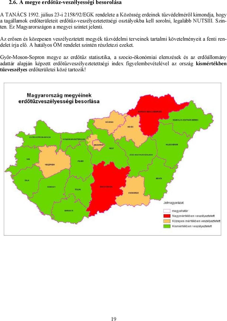 NUTSIII. Szinten. Ez Magyarországon a megyei szintet jelenti.