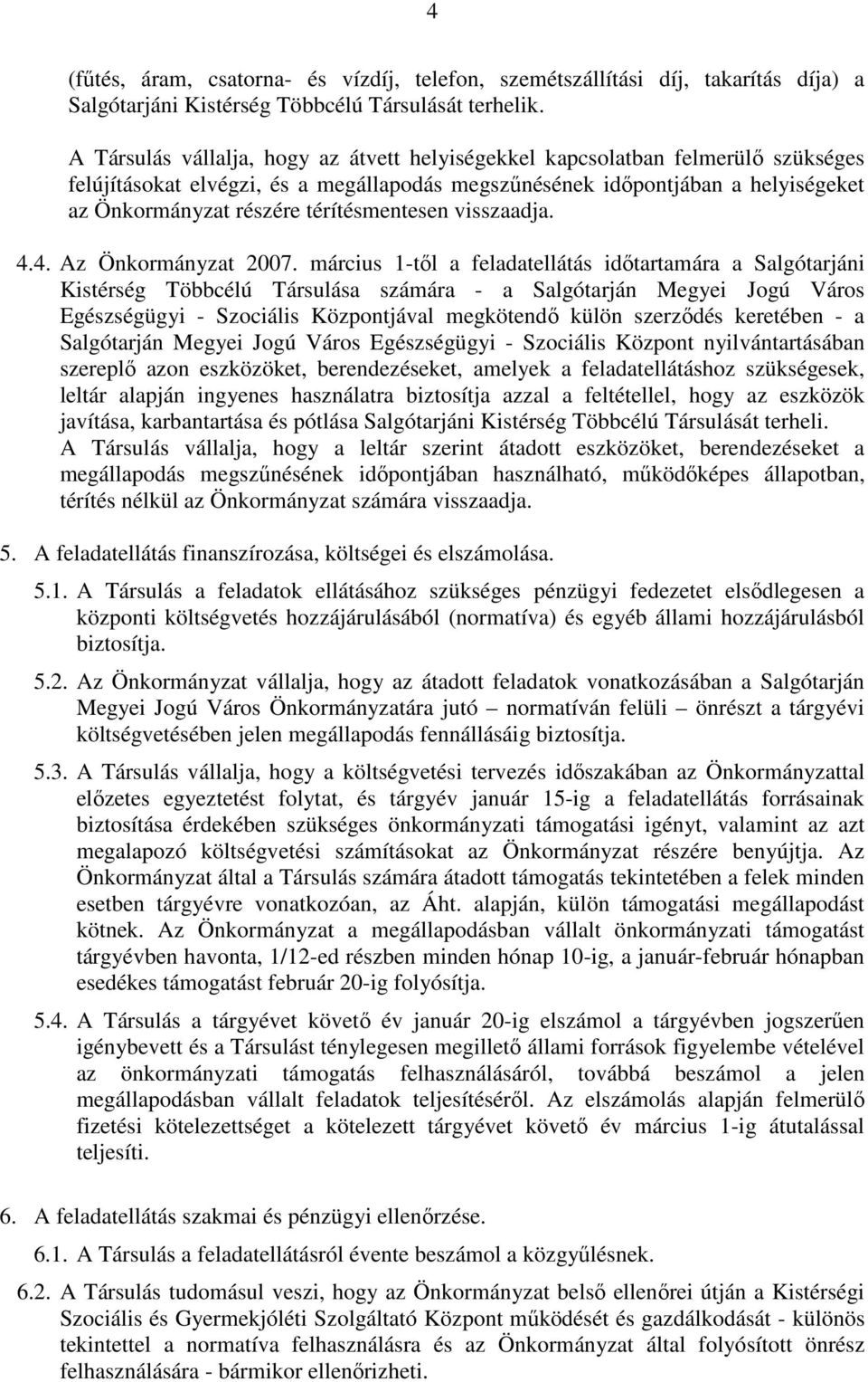 térítésmentesen visszaadja. 4.4. Az Önkormányzat 2007.