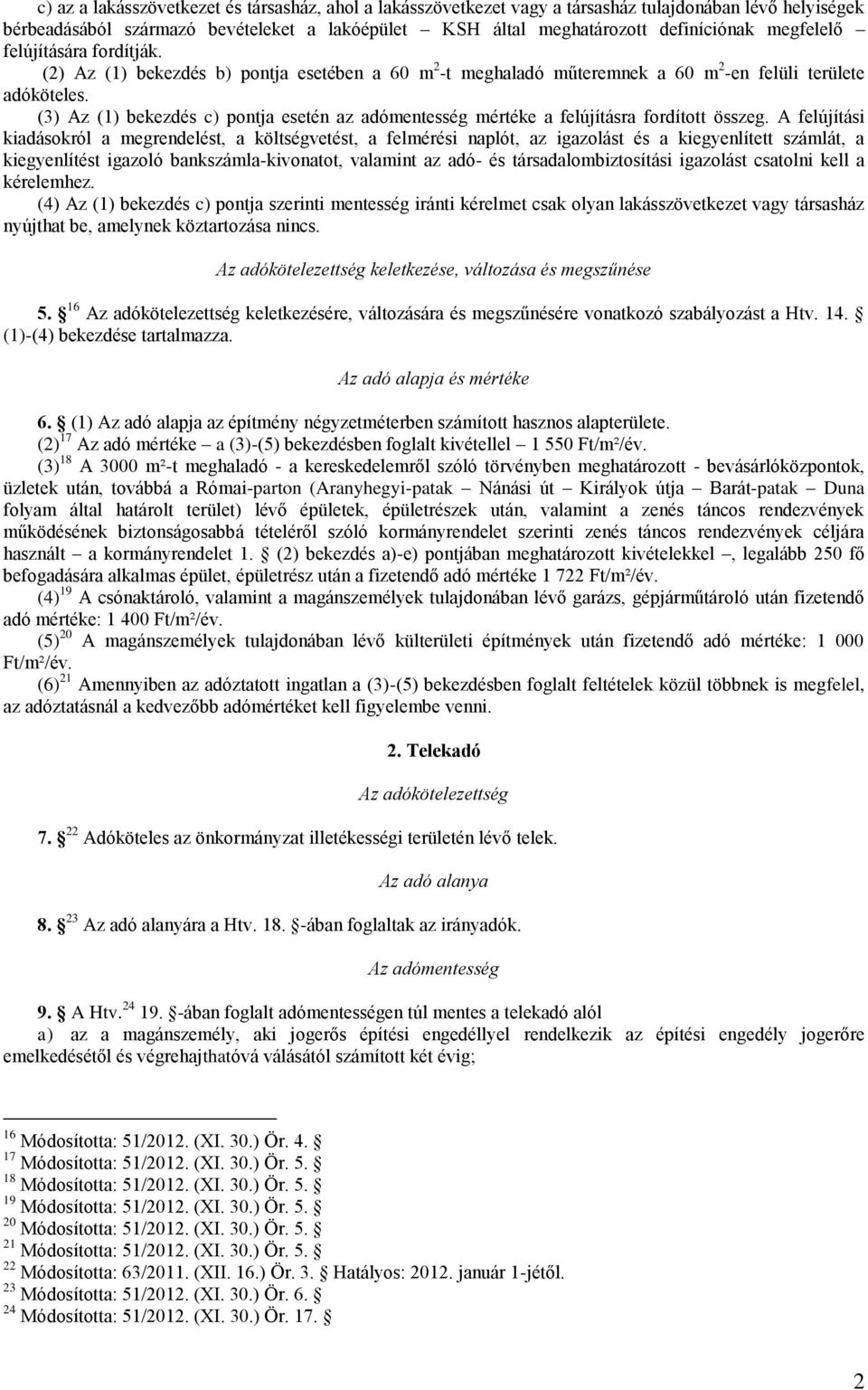 (3) Az (1) bekezdés c) pontja esetén az adómentesség mértéke a felújításra fordított összeg.