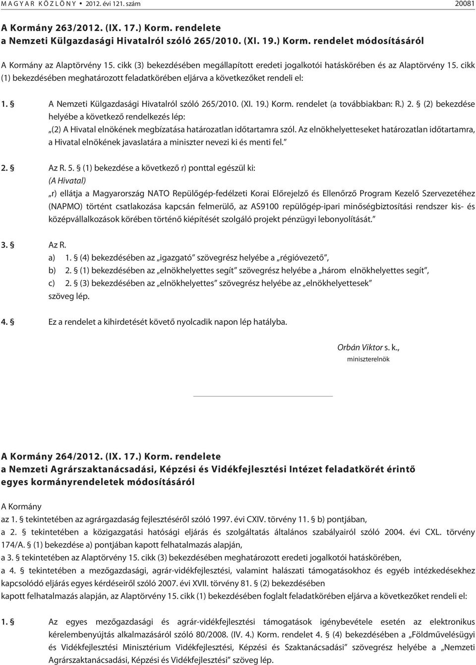A Nemzeti Külgazdasági Hivatalról szóló 265/2010. (XI. 19.) Korm. rendelet (a továbbiakban: R.) 2.