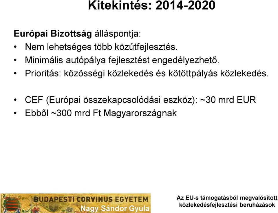 Prioritás: közösségi közlekedés és kötöttpályás közlekedés.