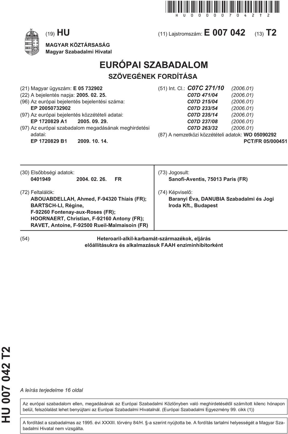 (96) Az európai bejelentés bejelentési száma: EP 00732902 (97) Az európai bejelentés közzétételi adatai: EP 17829 A1 0. 09. 29.