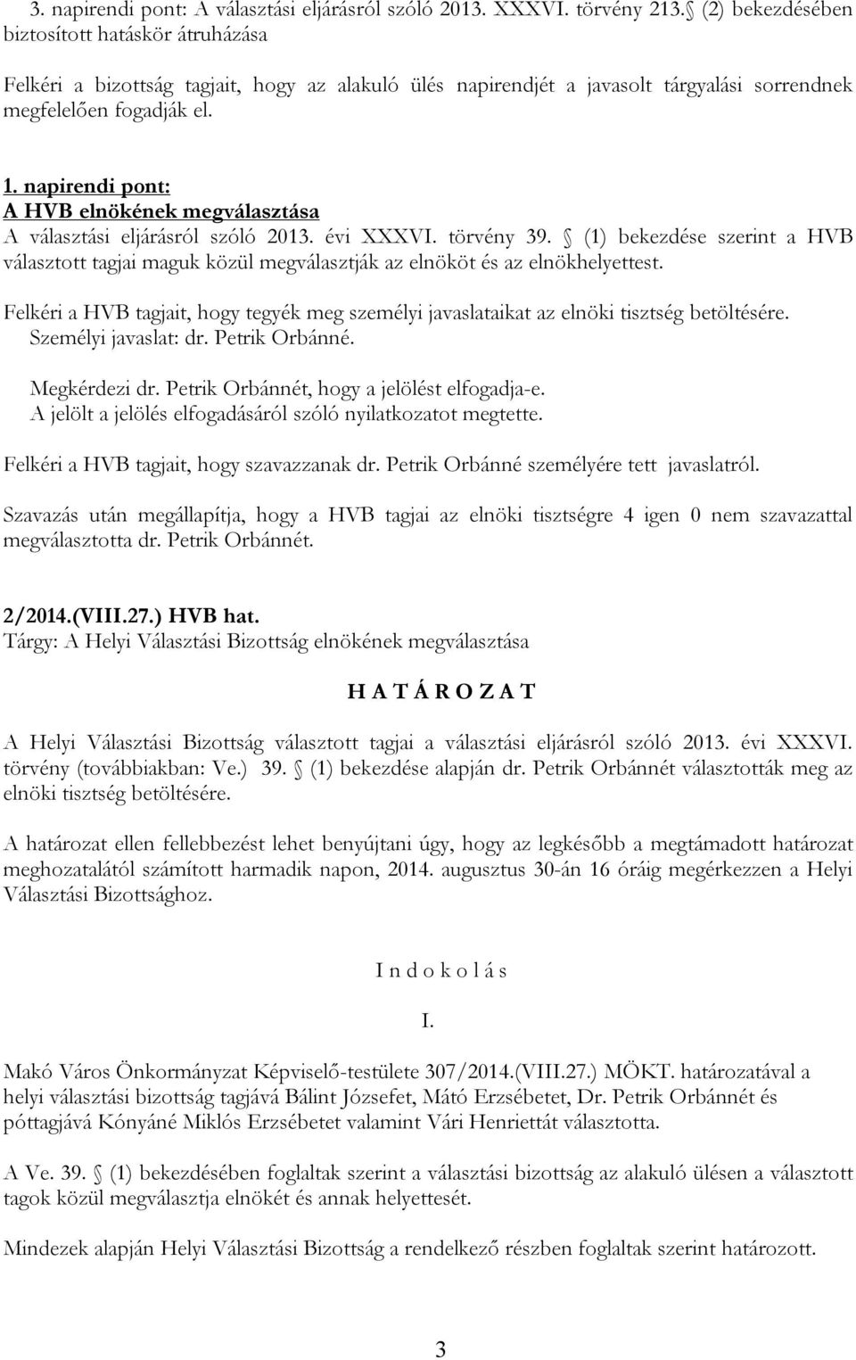 napirendi pont: A HVB elnökének megválasztása A választási eljárásról szóló 2013. évi XXXV törvény 39.