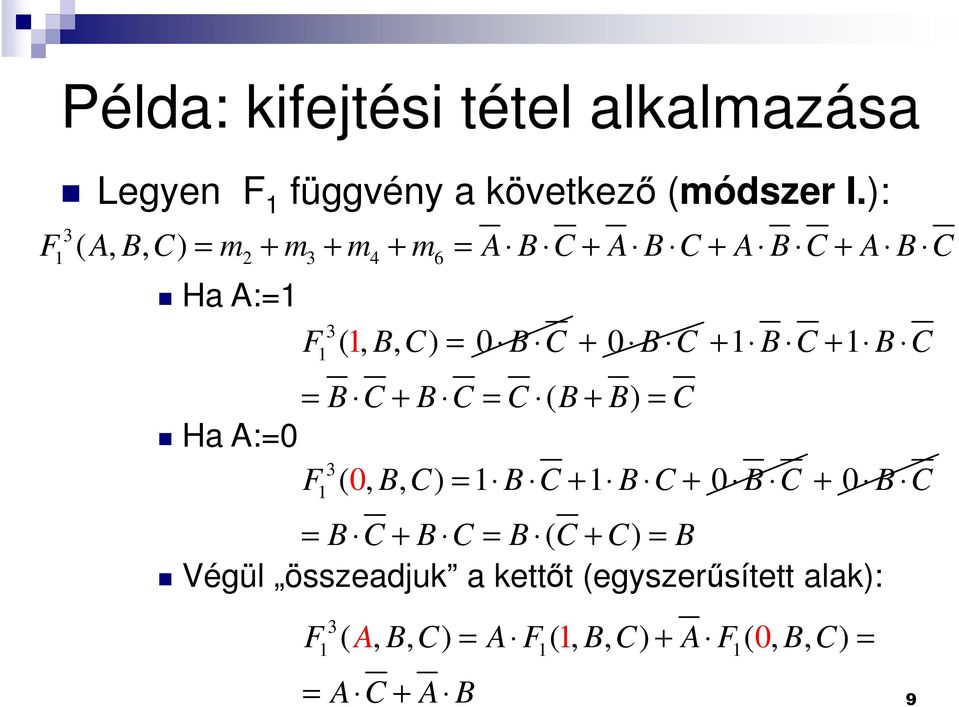 B C + B C + B C = B C + B C = C ( B + B) = C Ha A:= F 3 (, B, C) = B C + B C + B C + B C = B C + B C