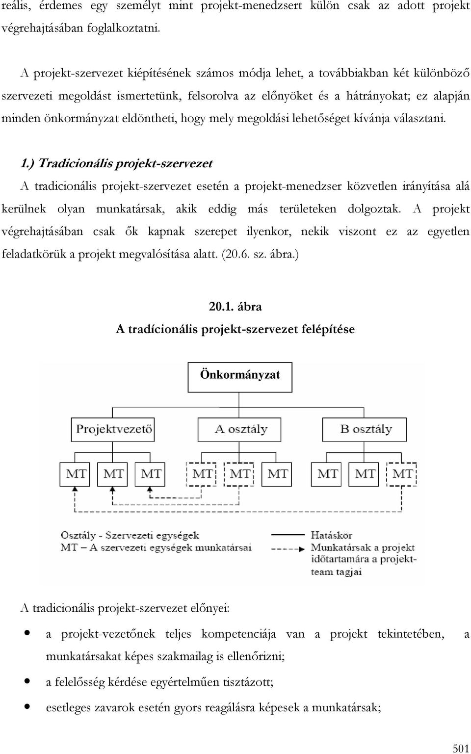 eldöntheti, hogy mely megoldási lehetıséget kívánja választani. 1.