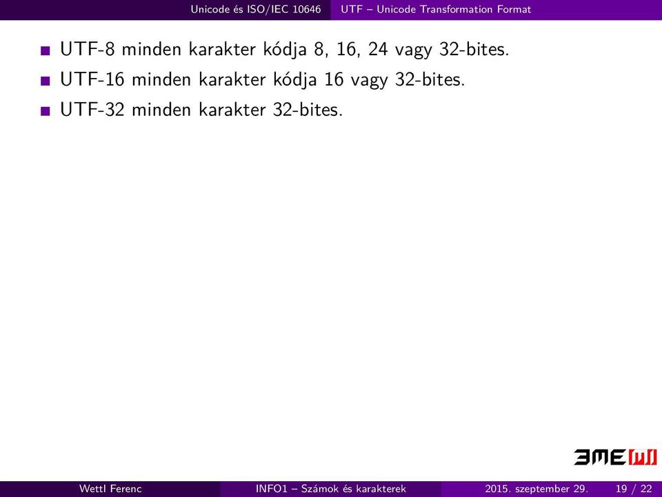 UTF-16 minden karakter kódja 16 vagy 32-bites.