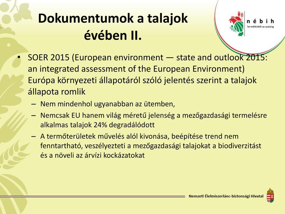 állapotáról szóló jelentés szerint a talajok állapota romlik Nem mindenhol ugyanabban az ütemben, Nemcsak EU hanem világ méretű