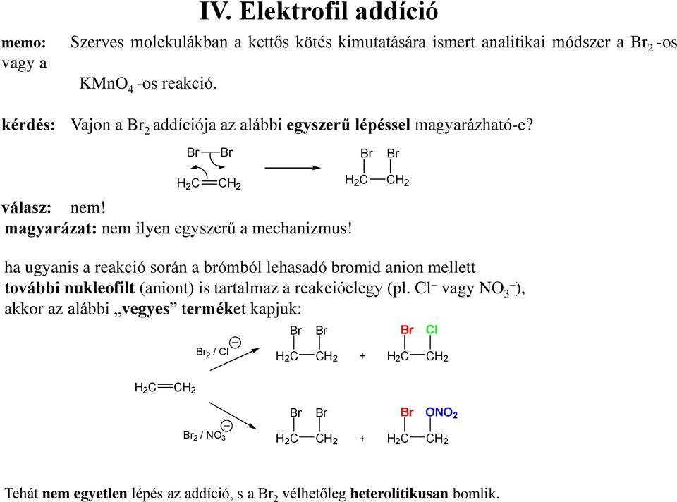 2 2 ha ugyanis a reakció során a brómból lehasadó bromid anion mellett további nukleofilt (aniont) is tartalmaz a reakcióelegy (pl.