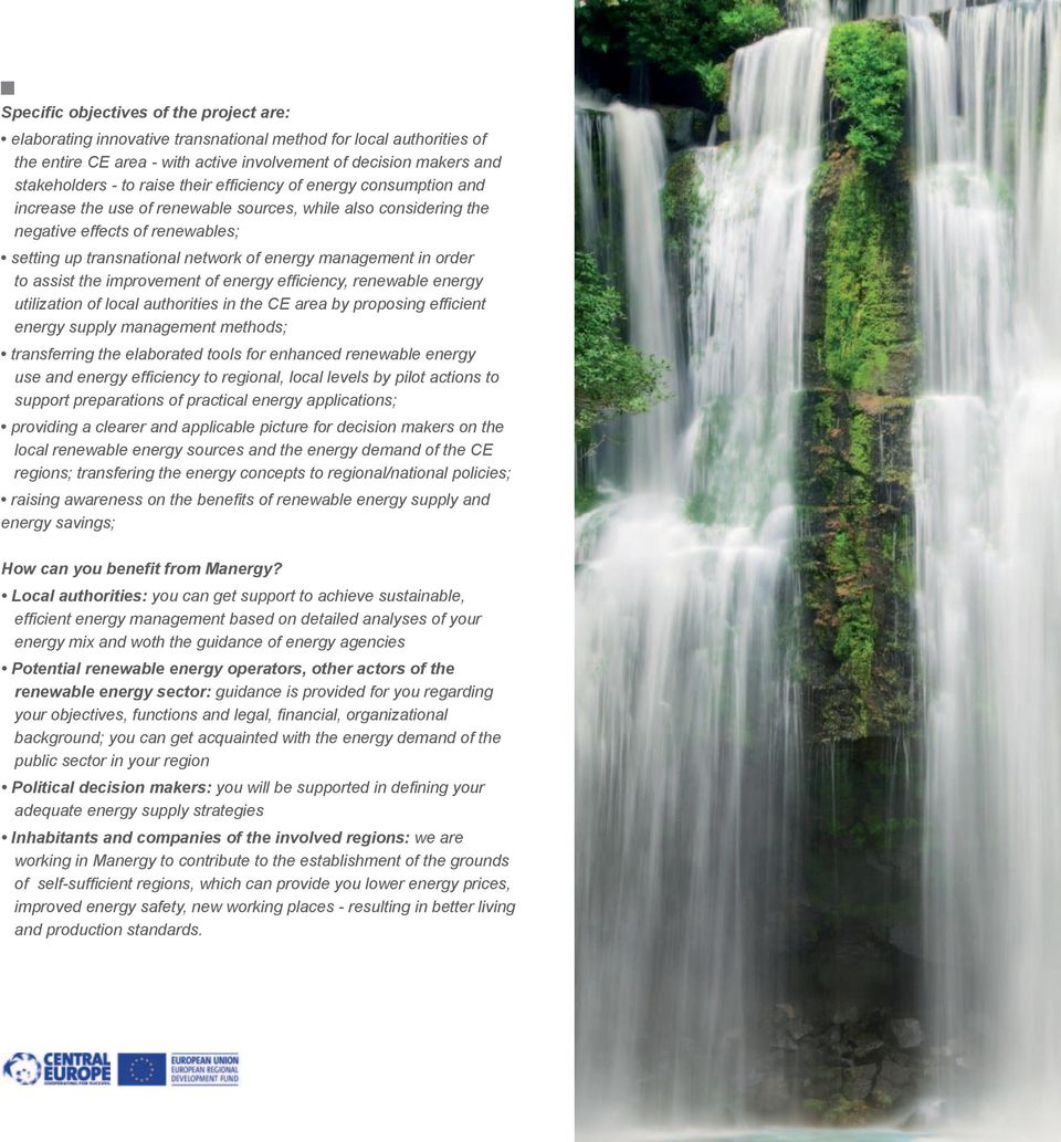 order to assist the improvement of energy efficiency, renewable energy utilization of local authorities in the area by proposing efficient energy supply management methods; transferring the