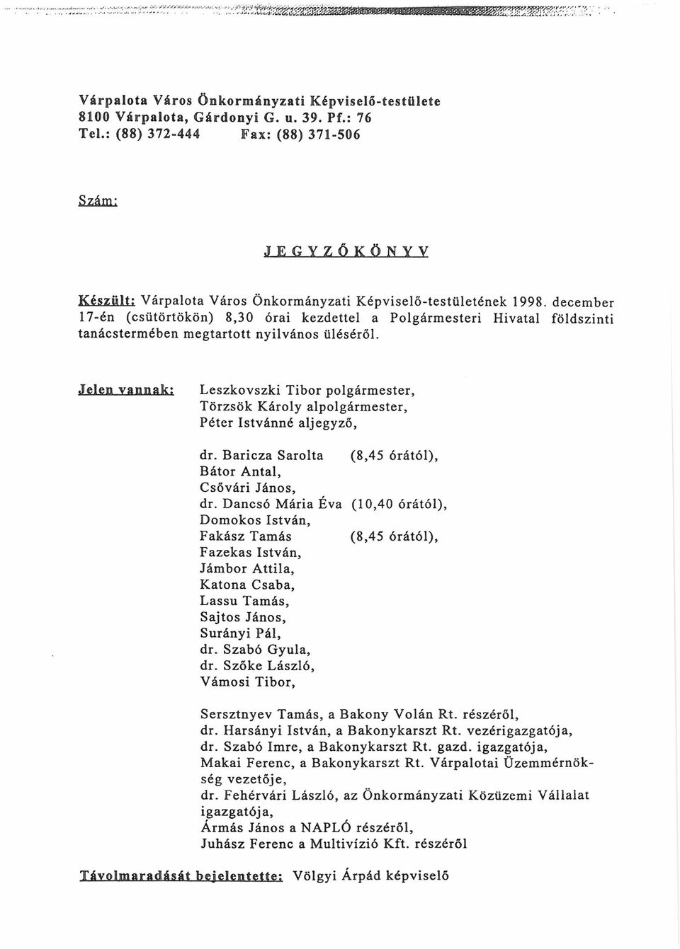december 17-én (csütörtökön) 8,30 órai kezdettel a Polgármesteri Hivatal földszinti tanácstermében megtartott nyilvános üléséről.