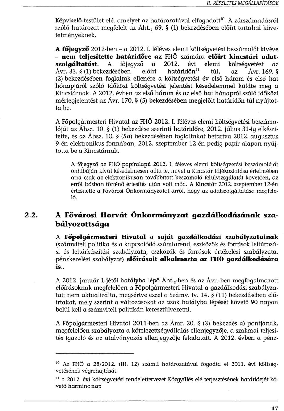 évi elemi költségvetést az Ávr. 33. (l) bekezdésében előírt határidőn 11 túl, az Ávr. 169.