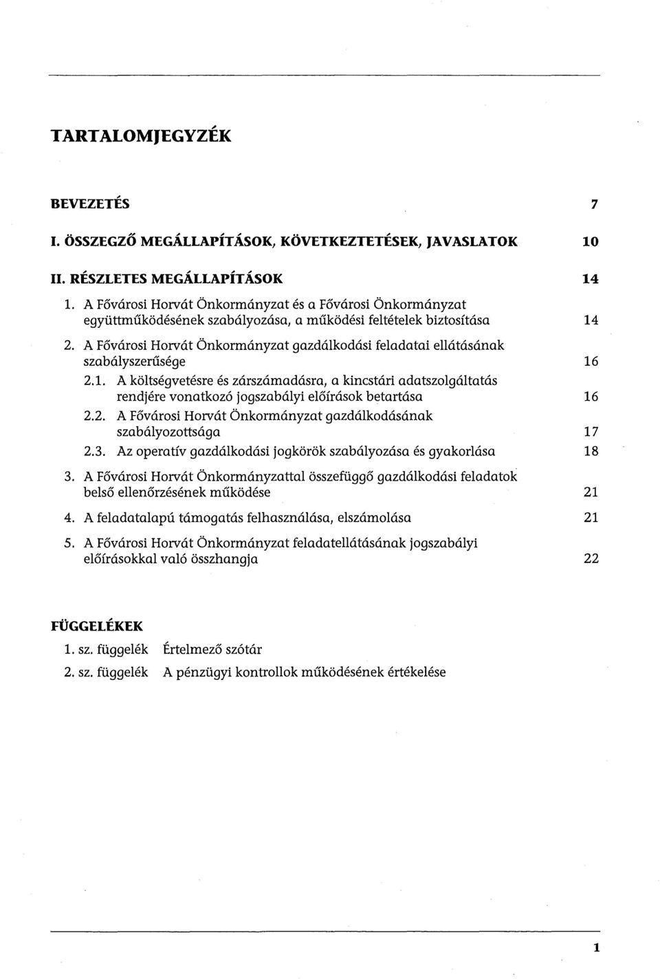 A Fővárosi Hotvát Önkormányzat gazdálkodási feladatai ellátásának szabályszerűsége 16