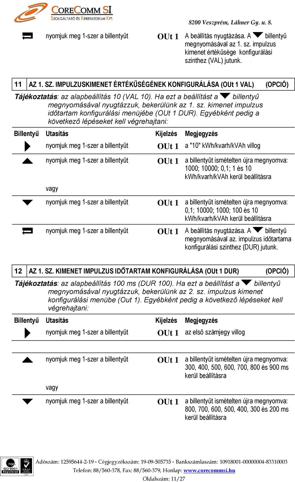 kimenet impulzus időtartam konfigurálási menüjébe (OUt 1 DUR).