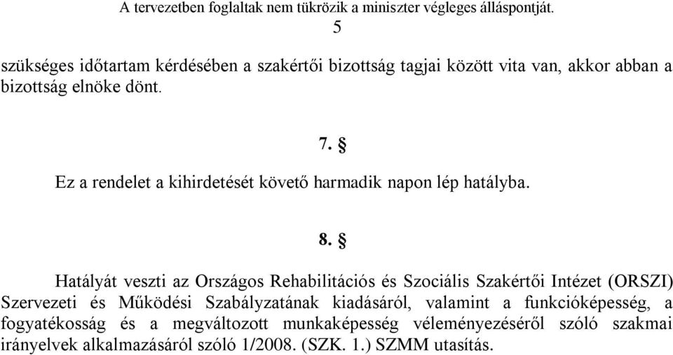 Hatályát veszti az Országos Rehabilitációs és Szociális Szakértői Intézet (ORSZI) Szervezeti és Működési Szabályzatának