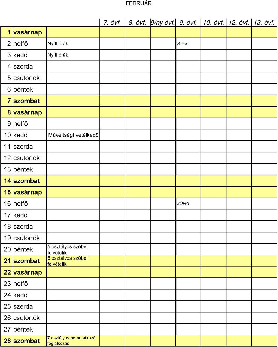 ZÓNA 17 kedd 18 szerda 19 csütörtök 20 péntek 21 szombat 22 vasárnap 23 hétfő 24 kedd 25 szerda 26 csütörtök