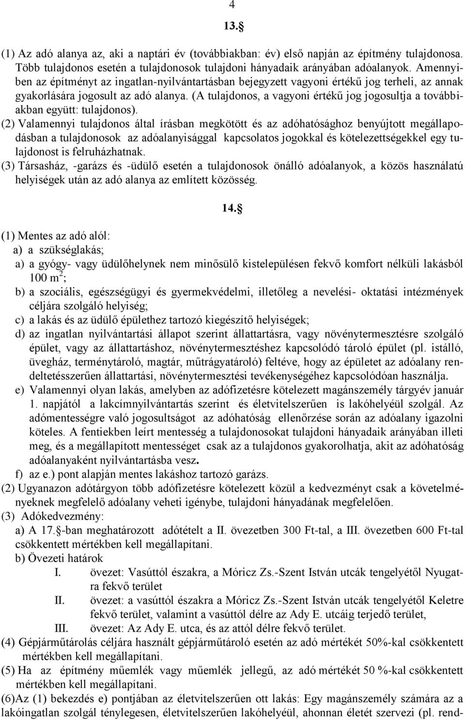 (A tulajdonos, a vagyoni értékű jog jogosultja a továbbiakban együtt: tulajdonos).