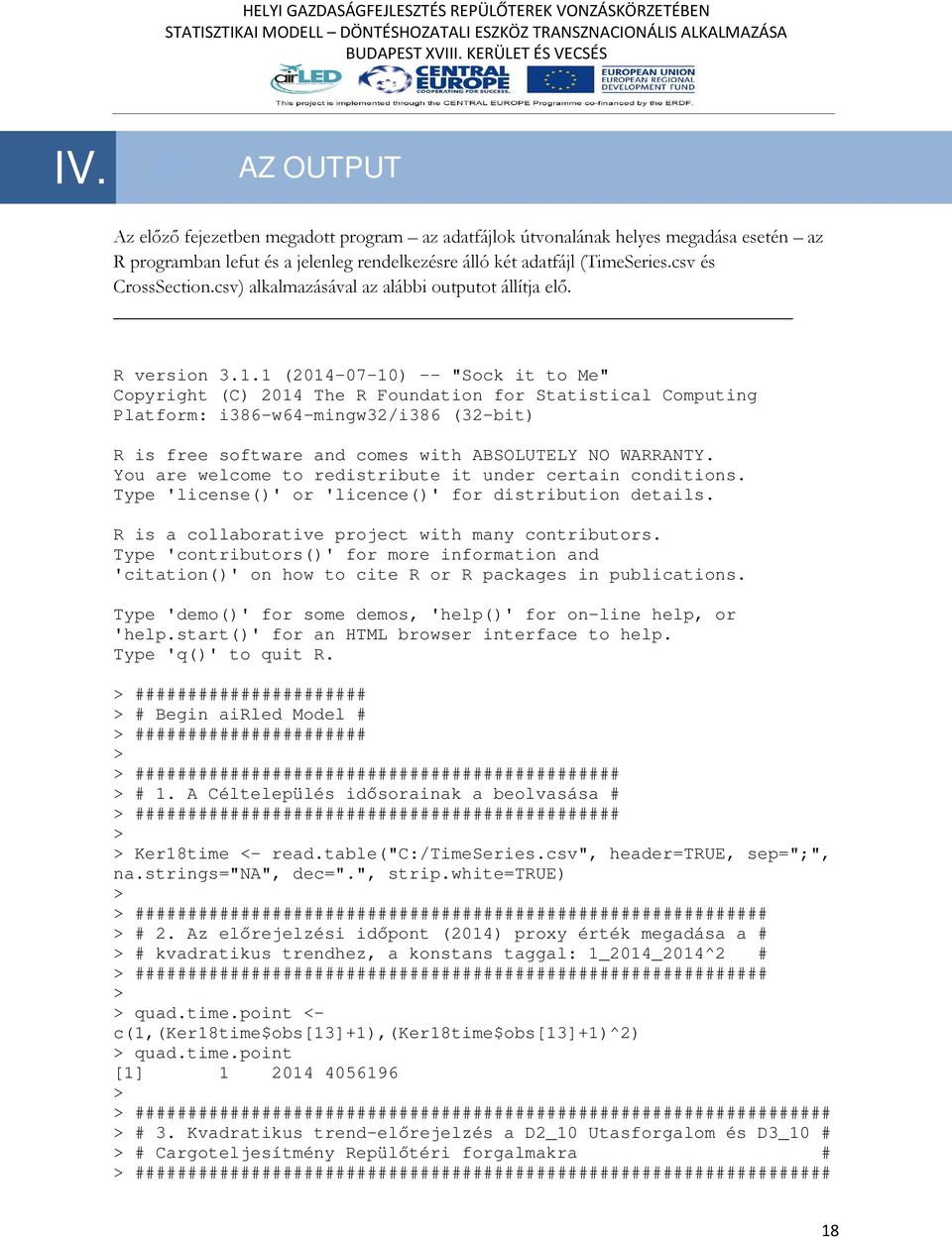 1 (2014-07-10 -- "Sock it to Me" Copyright (C 2014 The R Foundation for Statistical Computing Platform: i386-w64-mingw32/i386 (32-bit R is free software and comes with ABSOLUTELY NO WARRANTY.