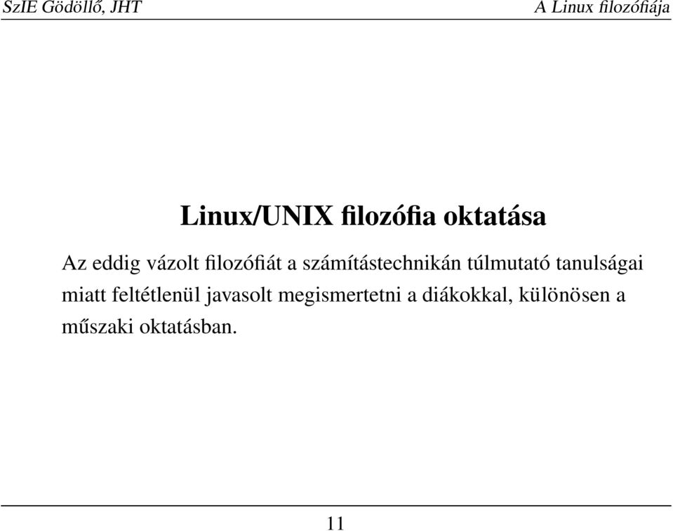 tanulságai miatt feltétlenül javasolt