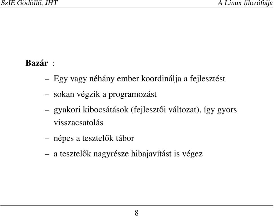 (fejlesztői változat), így gyors visszacsatolás népes a