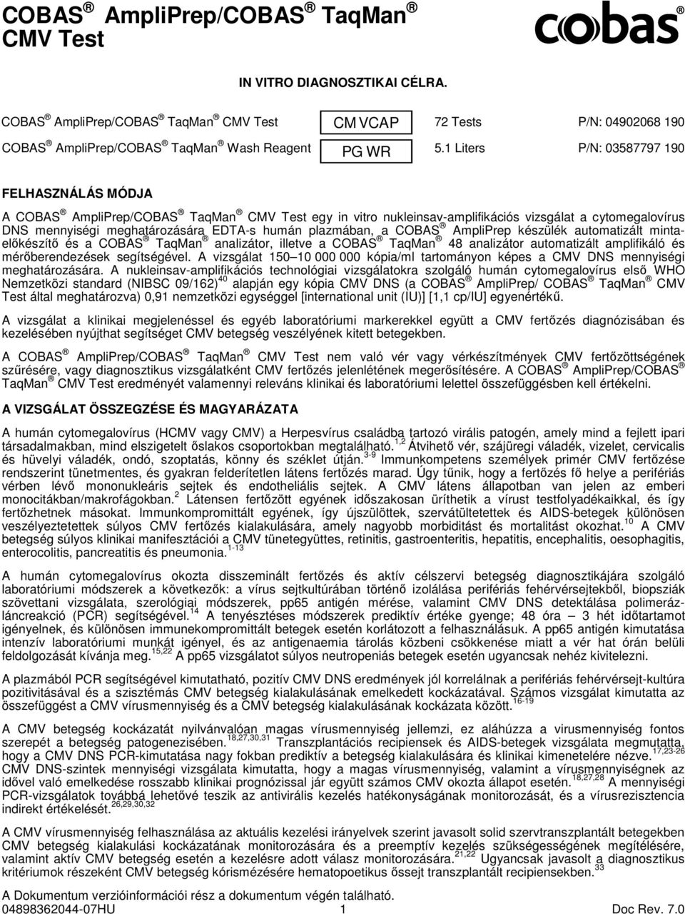 humán plazmában, a COBAS AmpliPrep készülék automatizált mintaelőkészítő és a COBAS TaqMan analizátor, illetve a COBAS TaqMan 48 analizátor automatizált amplifikáló és mérőberendezések segítségével.