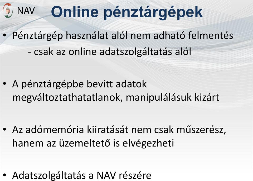 megváltoztathatatlanok, manipulálásuk kizárt Az adómemória kiiratását