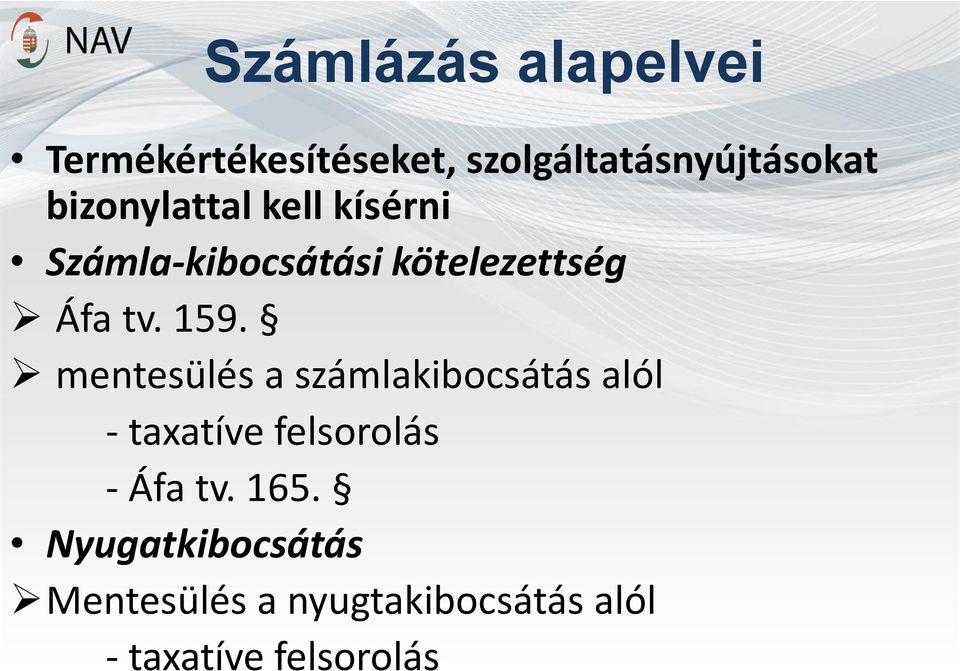 mentesülés a számlakibocsátás alól - taxatíve felsorolás - Áfa tv. 165.