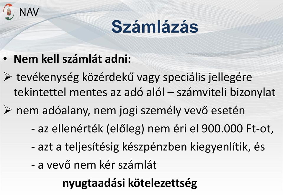 személy vevő esetén - az ellenérték (előleg) nem éri el 900.