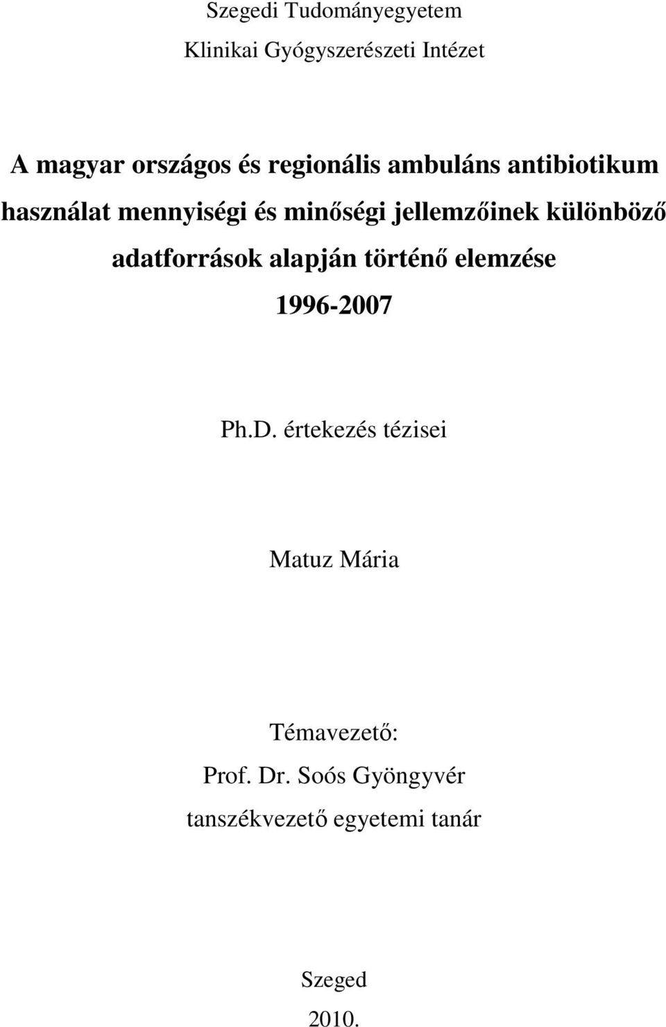 különbözı adatforrások alapján történı elemzése 1996-2007 Ph.D.