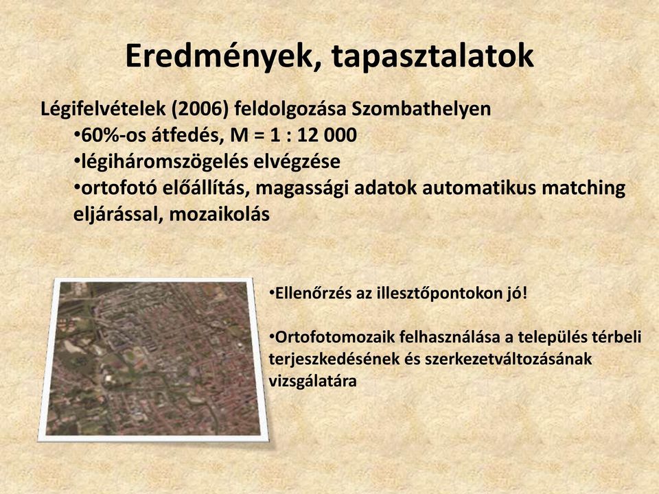 adatok automatikus matching eljárással, mozaikolás Ellenőrzés az illesztőpontokon jó!