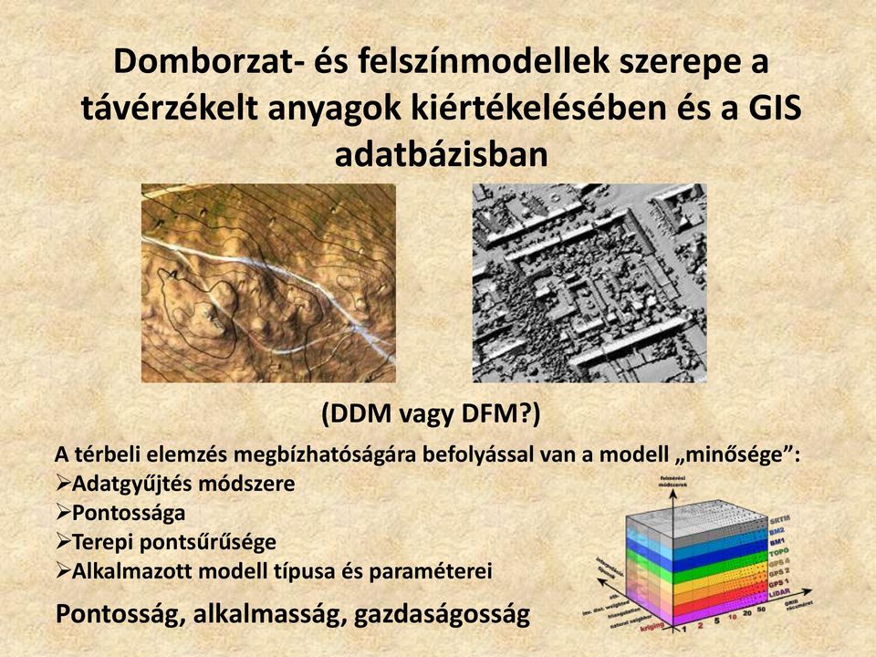 ) A térbeli elemzés megbízhatóságára befolyással van a modell minősége :