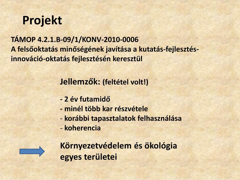 kutatás-fejlesztésinnováció-oktatás fejlesztésén keresztül Jellemzők: