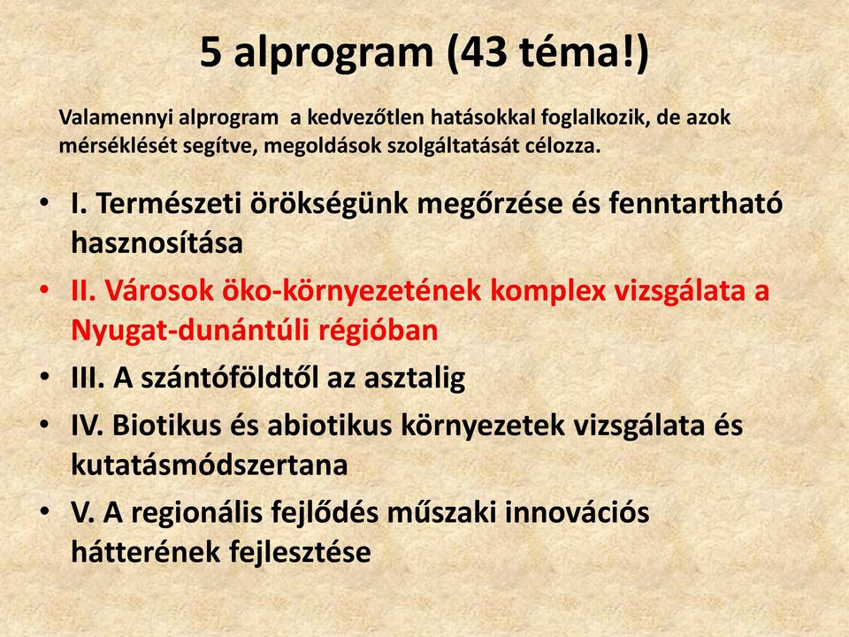 szolgáltatását célozza. I. Természeti örökségünk megőrzése és fenntartható hasznosítása II.